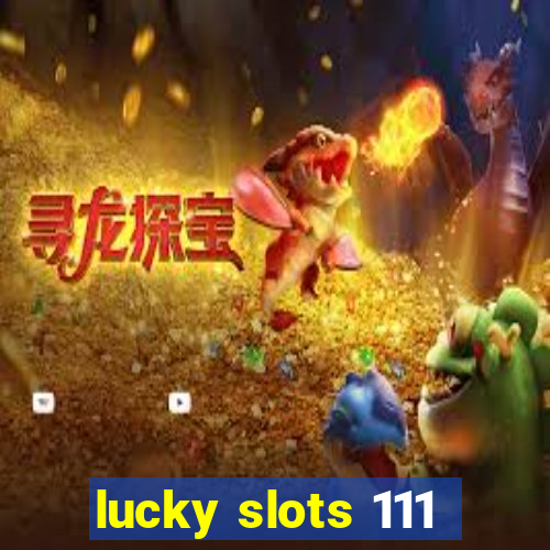 lucky slots 111